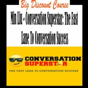 Min Liu â€“ Conversation Superstar: The Fast Lane To Conversation Success