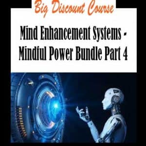 Mind Enhancement Systems â€“ Mindful Power Bundle Part 4