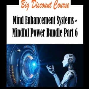 Mind Enhancement Systems â€“ Mindful Power Bundle Part 6