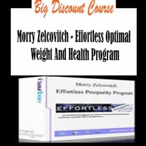 Morry Zelcovitch â€“ Effortless Optimal Weight And Health Program