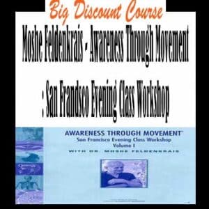 Moshe Feldenkrais â€“ Awareness Through Movement: San Frandsco Evening Class Workshop