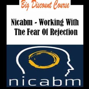 Nicabm â€“ Working With The Fear Of Rejection