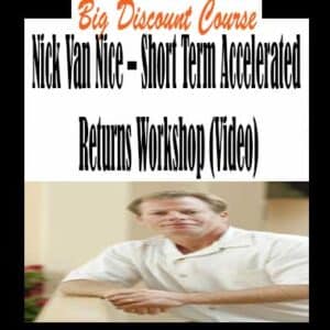Nick Van Nice â€“ Short Term Accelerated Returns Workshop (Video)