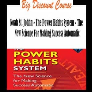 Noah St. Johhn â€“ The Power Habits System â€“ The New Science For Making Success Automatic