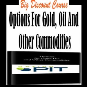 Options For Gold, Oil And Other Commodities
