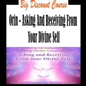 Orin â€“ Asking And Receiving From Your Divine Self