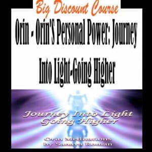 Orin â€“ Orinâ€™S Personal Power: Journey Into Light-Going Higher