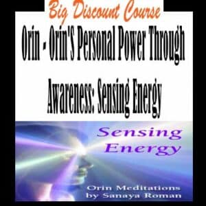 Orin â€“ Orinâ€™S Personal Power Through Awareness: Sensing Energy