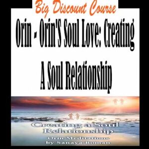 Orin â€“ Orinâ€™s Soul Love: Creating A Soul Relationship