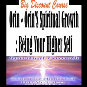 Orin â€“ Orinâ€™s Spiritual Growth: Being Your Higher Self