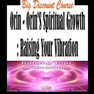 Orin â€“ Orinâ€™s Spiritual Growth: Raising Your Vibration