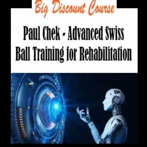 Paul Chek â€“ Advanced Swiss Ball Training for Rehabilitation