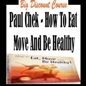 Paul Chek â€“ How To Eat Move And Be Healthy