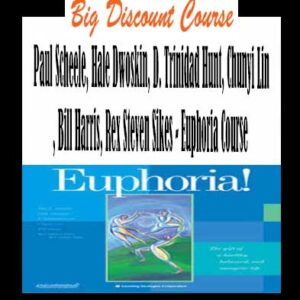 Paul Scheele, Hale Dwoskin, D. Trinidad Hunt, Chunyi Lin, Bill Harris, Rex Steven Sikes â€“ Euphoria Course