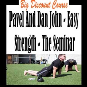 Pavel And Dan John â€“ Easy Strength â€“ The Seminar