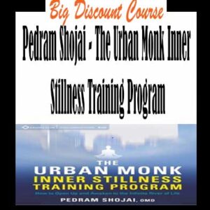 Pedram Shojai â€“ The Urban Monk Inner Stillness Training Program