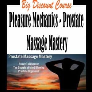 Pleasure Mechanics â€“ Prostate Massage Mastery