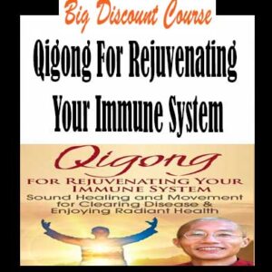 Mingtong Gu â€“ Qigong For Rejuvenating Your Immune System