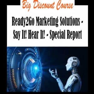 Ready2Go Marketing Solutions â€“ Say It! Hear It! â€“ Special Report