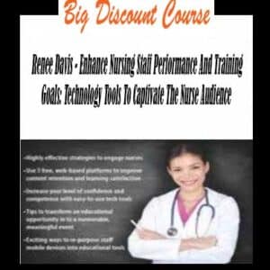 Renee Davis â€“ Enhance Nursing Staff Performance And Training Goals: Technology Tools To Captivate The Nurse Audience