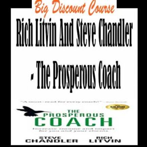 Rich Litvin And Steve Chandler â€“ The Prosperous Coach