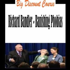 Richard Bandler â€“ Banishing Phobias