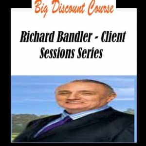 Richard Bandler â€“ Client Sessions Series