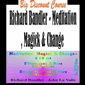 Richard Bandler â€“ Meditation, Magick & Change