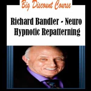 Richard Bandler â€“ Neuro Hypnotic Repatterning