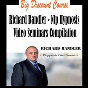 Richard Bandler â€“ Nlp Hypnosis Video Seminars Compilation
