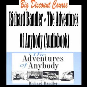 Richard Bandler â€“ The Adventures Of Anybody (Audiobook)