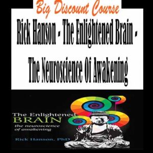 Rick Hanson â€“ The Enlightened Brain â€“ The Neuroscience Of Awakening