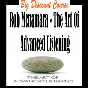 Rob Mcnamara â€“ The Art Of Advanced Listening