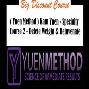 ( Yuen Method ) Kam Yuen – Specialty Course 2 – Delete Weight & Rejuvenate