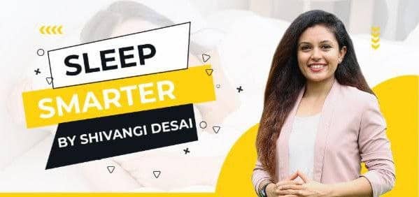 Sleep Smarter Workshop By Shivangi Desai