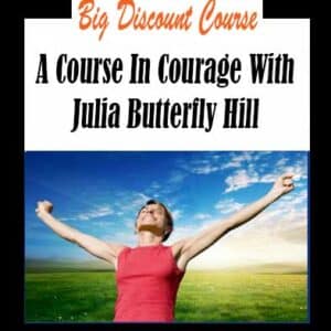 Julia Butterfly Hill â€“ A Course In Courage