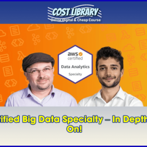 AWS Certified Big Data Specialty Ã¢â‚¬â€œ In Depth & Hands On!