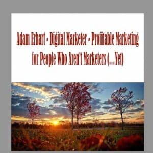 Adam Erhart â€“ Digital Marketer â€“ Profitable Marketing for People Who Arenâ€™t Marketers (â€¦Yet)