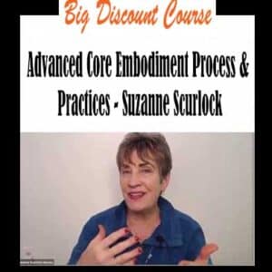 Suzanne Scurlock â€“ Advanced Core Embodiment Process & Practices