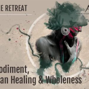 Aisha Salem Ã¢â‚¬â€œ Embodiment, Human Healing & Wholeness Online Retreat (2018)