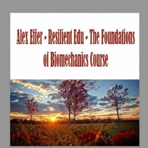Alex Effer â€“ Resilient Edu â€“ The Foundations of Biomechanics Course