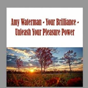 Amy Waterman â€“ Your Brilliance â€“ Unleash Your Pleasure Power
