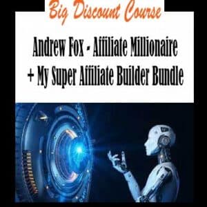 Andrew Fox â€“ Affiliate Millionaire + My Super Affiliate Builder Bundle