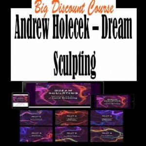 Andrew Holecek â€“ Dream Sculpting