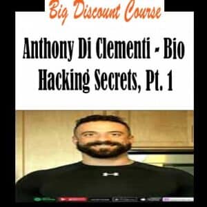 Anthony Di Clementi â€“ Bio Hacking Secrets, Pt. 1