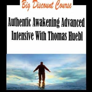 Thomas Huebl â€“ Authentic Awakening Advanced Intensive