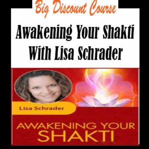 Lisa Schrader â€“ Awakening Your Shakti