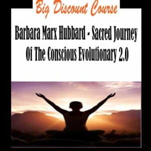 Barbara Marx Hubbard â€“ Sacred Journey Of The Conscious Evolutionary 2.0