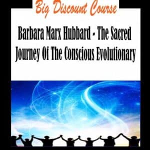 Barbara Marx Hubbard â€“ The Sacred Journey Of The Conscious Evolutionary