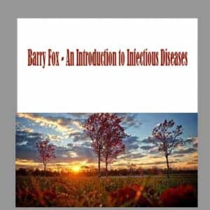 Barry Fox â€“ An Introduction to Infectious Diseases